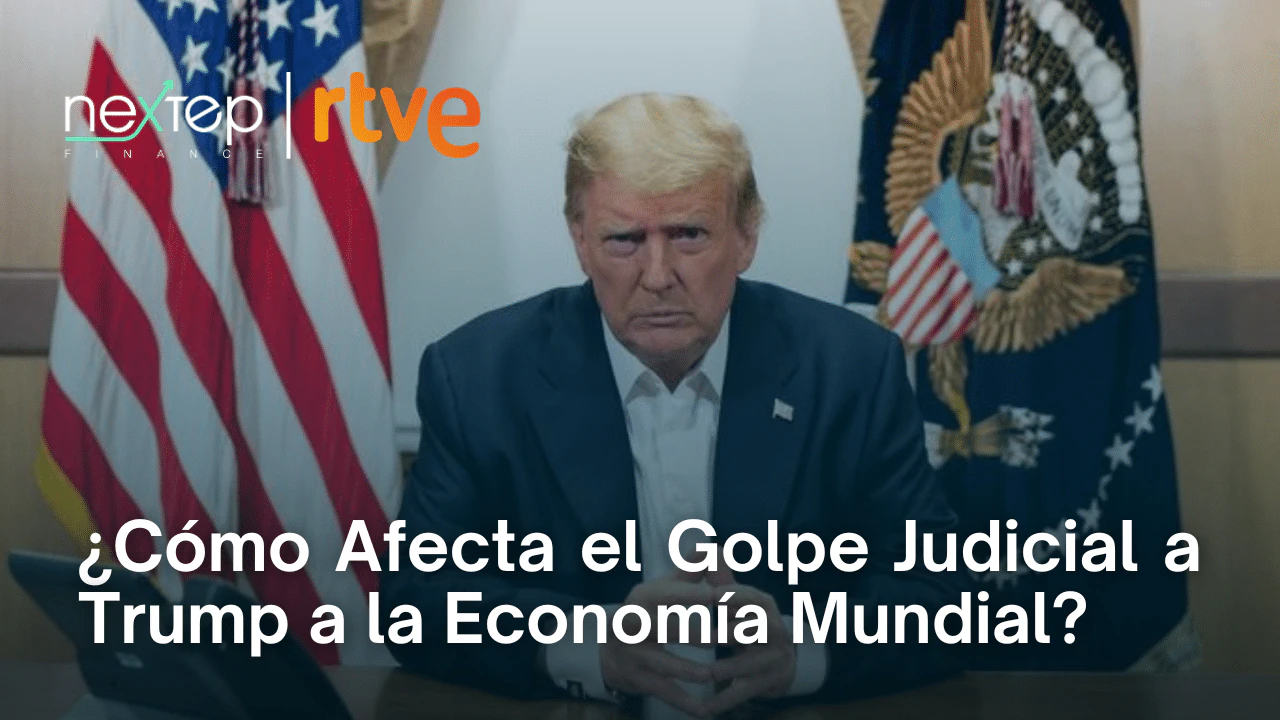 ¿Cómo Afecta el Golpe Judicial a Trump a la Economía Mundial?
