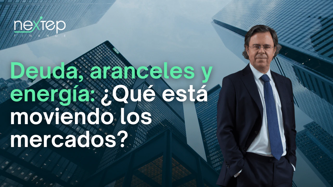 Deuda, aranceles y energía: ¿Qué está moviendo los mercados?